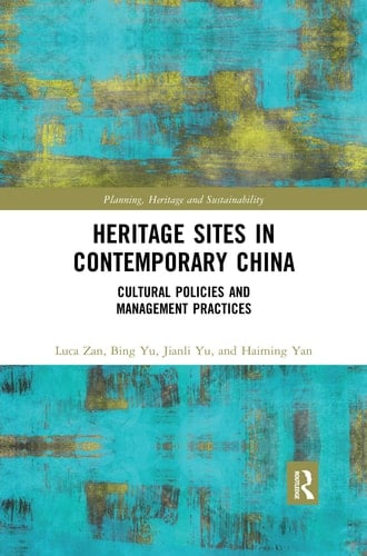 Heritage Sites in Contemporary China Cultural Policies and Management Practices