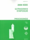 2000 IEEE Ultrasonics Symposium Proceedings : an International Symposium : October 22-25, 2000, Caribe Hilton, San Juan, Puerto Rico
