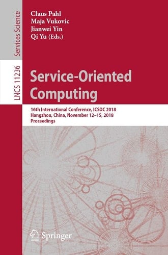 Service-Oriented Computing 16th International Conference, ICSOC 2018, Hangzhou, China, November 12-15, 2018, Proceedings