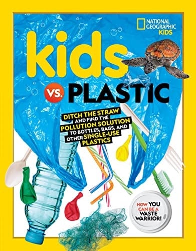 Kids vs. Plastic Ditch the straw and find the pollution solution to bottles, bags, and other single-use plastics