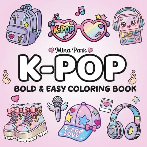 K-POP Bold & Easy Coloring Book: 50 Cute and Simple K-Pop Inspired Designs Featuring Adorable Characters, Fashion Items, Accessories and Aesthetic ... for Kids, Teens, Adults, and K-Pop Fans