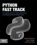Python Fast Track A Complete Guide to Rapidly Mastering and Applying Python Programming