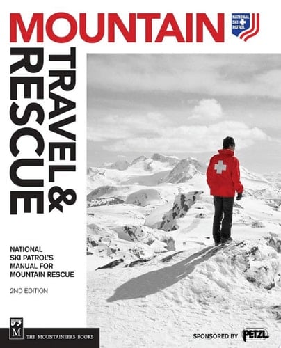 Mountain Travel & Rescue National Ski Patrol's Manual for Mountain Rescue