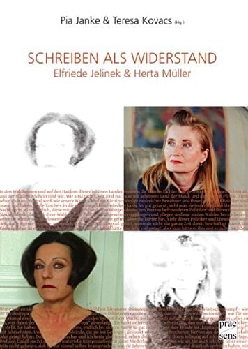 Schreiben als Widerstand Elfriede Jelinek & Herta Müller