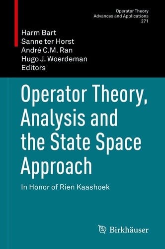 Operator Theory, Analysis and the State Space Approach In Honor of Rien Kaashoek