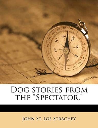 Dog stories from the "Spectator,"