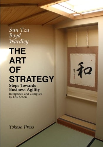 The Art of Strategy Steps Towards Business Agility