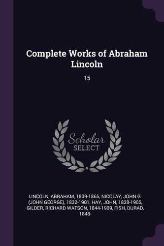 Complete Works of Abraham Lincoln 15