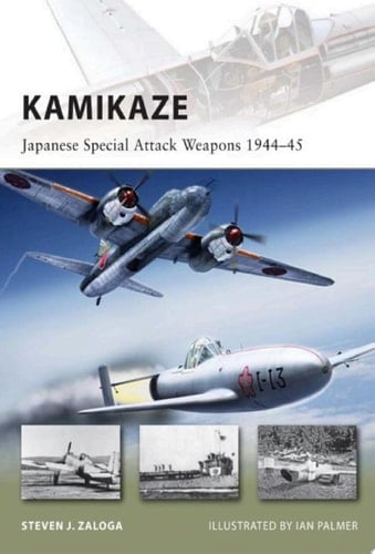 Kamikaze Japanese Special Attack Weapons 1944–45