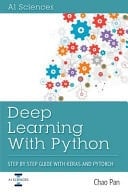 Deep Learning with Python Step by Step Guide with Keras and Pytorch