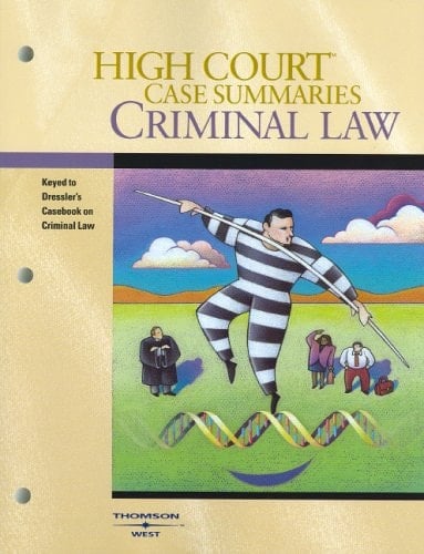 High Court Case Summaries Keyed to Dressler's Casebook on Criminal Law, 3rd Edition. Criminal law
