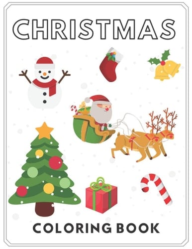 Christmas Coloring Book For Kids & Toddlers Presents Boys Girls Merry Winter Santa Claus Bell Snowmen Candy Cane Extra Page and More