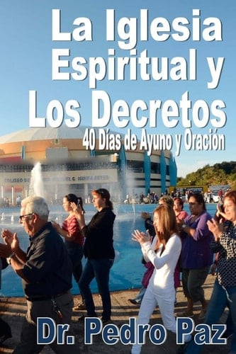 La Iglesia Espiritual y Los Decretos 40 Dias de Ayuno y Oracion