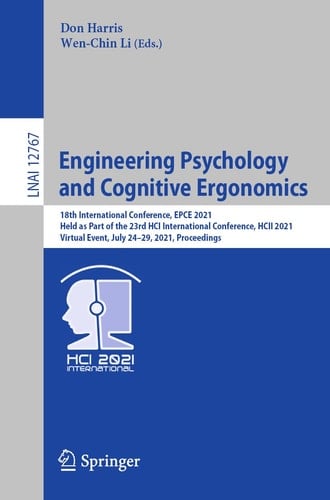 Engineering Psychology and Cognitive Ergonomics 18th International Conference, EPCE 2021, Held as Part of the 23rd HCI International Conference, HCII 2021, Virtual Event, July 24–29, 2021, Proceedings