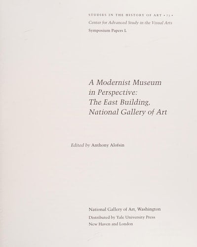 A Modernist Museum in Perspective: The East Building, National Gallery of Art (Studies in the History of Art Series)