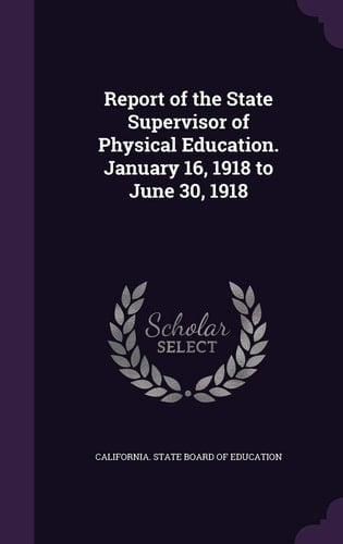 Report of the State Supervisor of Physical Education. January 16, 1918 to June 30, 1918
