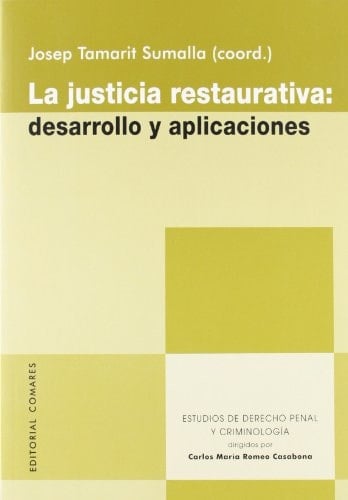 La justicia restaurativa desarrollo y aplicaciones