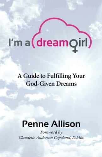 I'm a Dream Girl A Guide to Fulfilling Your God-Given Dreams
