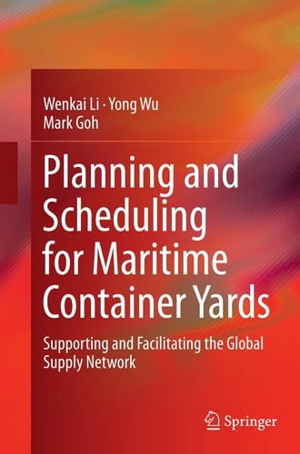 Planning and Scheduling for Maritime Container Yards Supporting and Facilitating the Global Supply Network