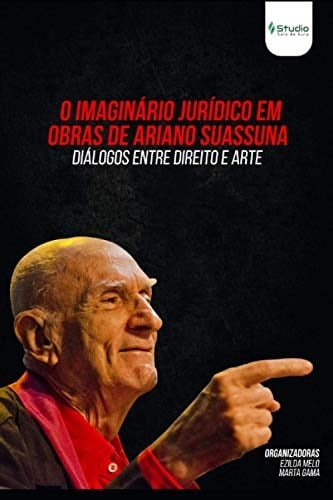 O IMAGINÁRIO JURÍDICO EM OBRAS DE ARIANO SUASSUNA: DIÁLOGOS ENTRE DIREITO E ARTE (Portuguese Edition)