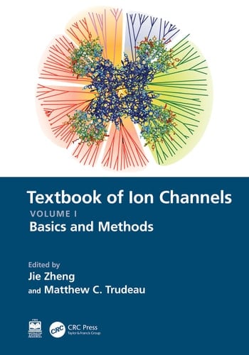 Textbook of Ion Channels Volume I Fundamental Mechanisms and Methodologies