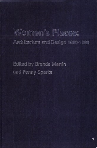 Women's Places Architecture and Design 1860-1960