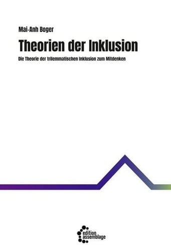 Theorien der Inklusion die Theorie der trilemmatischen Inklusion zum Mitdenken