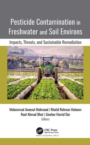 Pesticide Contamination in Freshwater and Soil Environs Impacts, Threats, and Sustainable Remediation