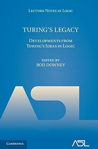Turing's Legacy: Developments from Turing's Ideas in Logic (Lecture Notes in Logic)