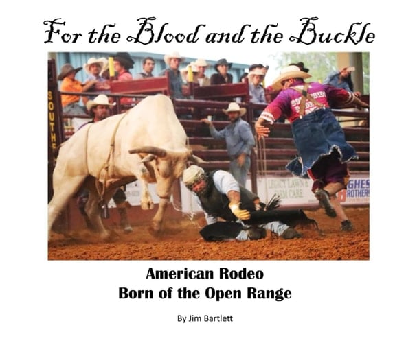 For the Blood and the Buckle American Rodeo - Born of the Open Range