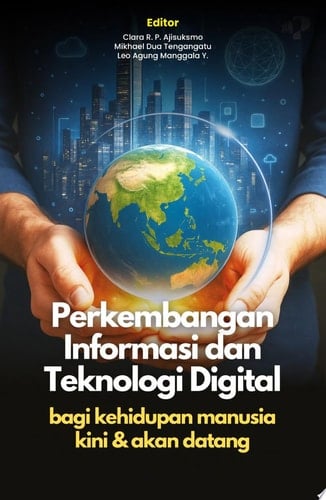 Perkembangan Informasi dan Teknologi Digital bagi kehidupan manusia kini & akan datang