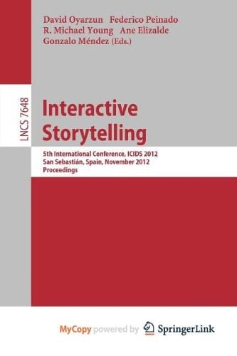 Interactive Storytelling 5th International Conference, ICIDS 2012, San Sebastián, Spain, November 12-15, 2012. Proceedings