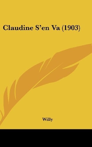 Claudine S'en Va (1903) (French Edition)