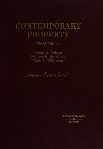 Nelson, Stoebuck and Whitman's Contemporary Property, 3d (American Casebook Series)