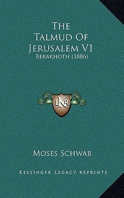The Talmud Of Jerusalem V1: Berakhoth (1886)