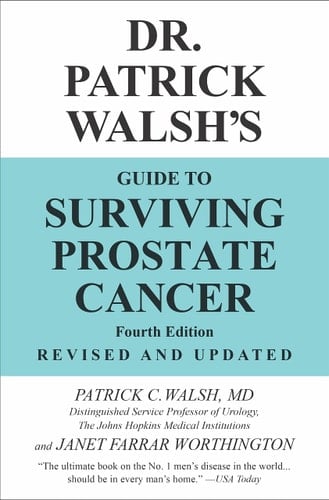 Dr. Patrick Walsh's Guide to Surviving Prostate Cancer