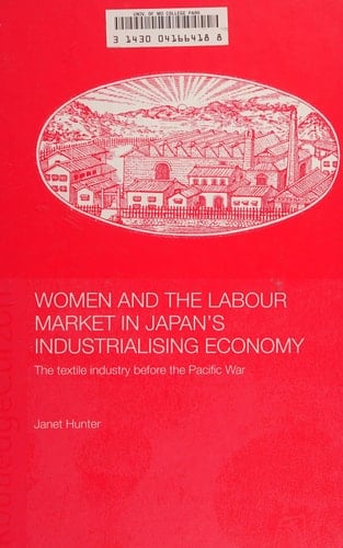 Women and the Labour Market in Japan's Industrialising Economy The Textile Industry Before the Pacific War