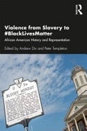 Violence from Slavery to #BlackLivesMatter African American History and Representation