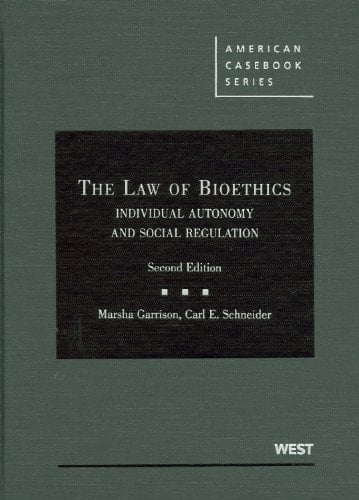 The Law of Bioethics: Individual Autonomy and Social Regulation (American Casebook Series)