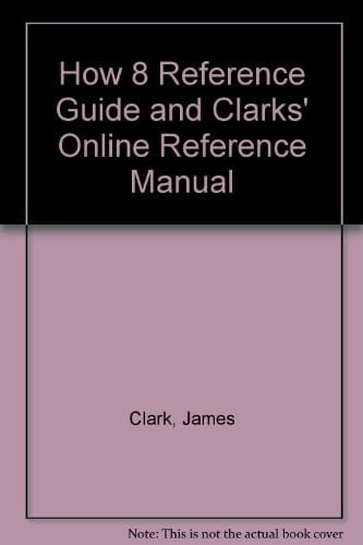 How 8 Reference Guide and Clarks' Online Reference Manual