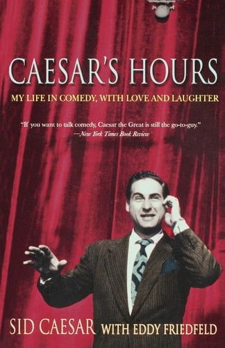 Caesar's Hours My Life In Comedy, With Love and Laughter
