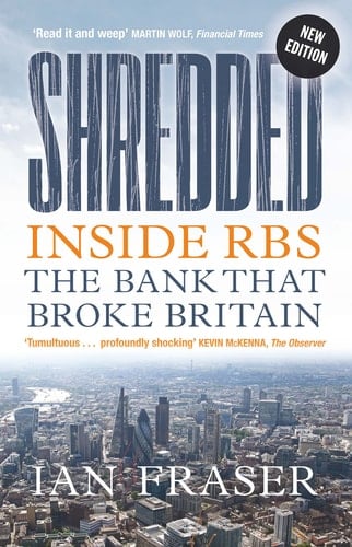 Shredded Inside RBS, the Bank That Broke Britain