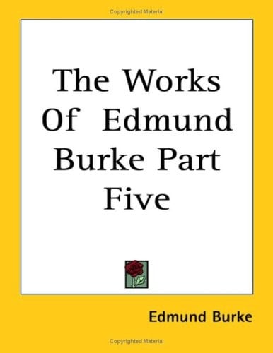 The Works of Edmund Burke Part Five