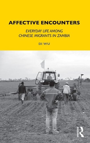 Affective Encounters Everyday Life Among Chinese Migrants in Zambia