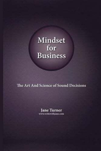 Mindset for Business The Art and Science of Sound Decisions