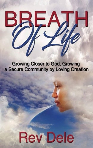 Breath of Lilfe Growing Closer to God, Growing a Secure Community by Loving Creation