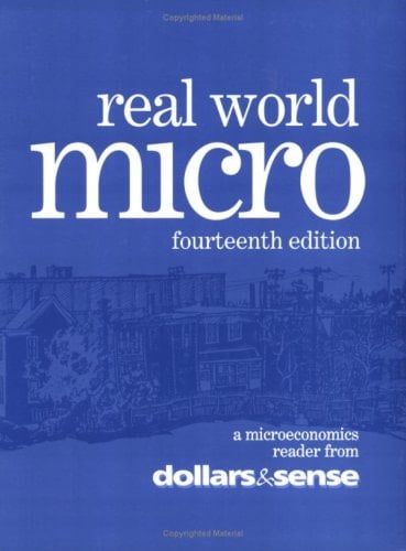 Real World Micro: A Microeconomics Reader from Dollars & Sense, 14th ed.