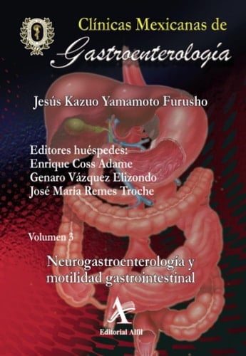 Clínicas mexicanas de gastroenterología neurogastroenterología y motilidad gastrointestinal. Volumen 3