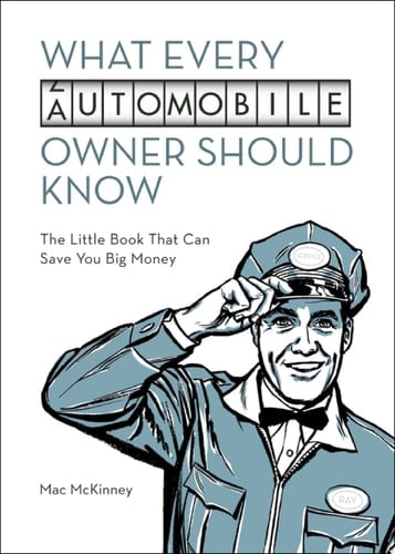 What Every Automobile Owner Should Know The Little Book That Can Save You Big Money