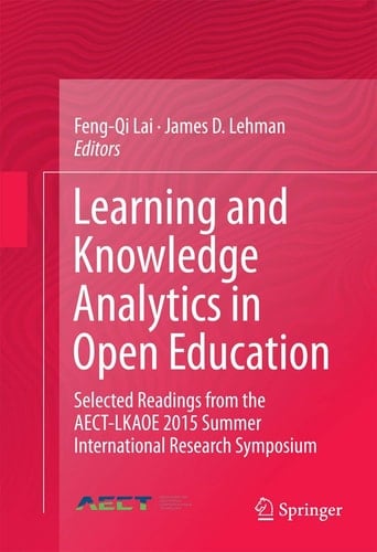 Learning and Knowledge Analytics in Open Education Selected Readings from the AECT-LKAOE 2015 Summer International Research Symposium